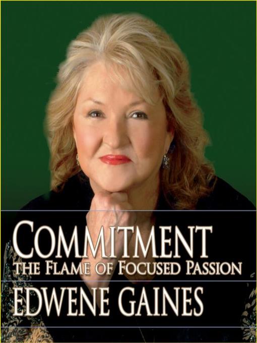Title details for Commitment...The Flame Focused Passion by Edwene Gaines - Available